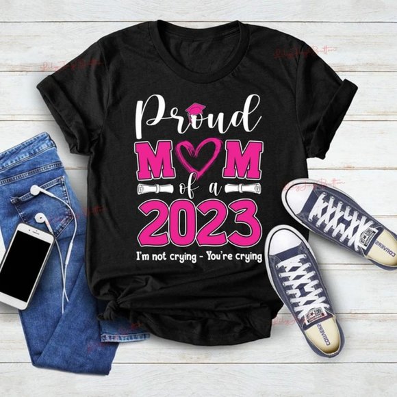 Senior Mom Class Of 2023 Shirt – “I’m Not Crying You’re Crying” Funny Women’s T-Shirt, Casual Short Sleeve Top